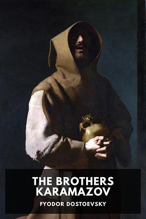 The Brothers Karamazov by Fyodor Dostoevsky