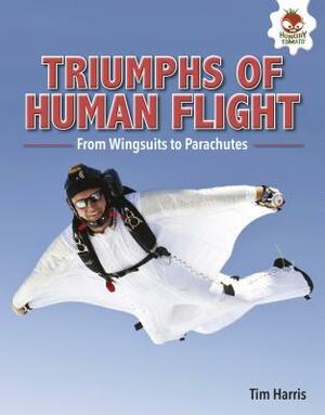 Triumphs of Human Flight by Tim Harris