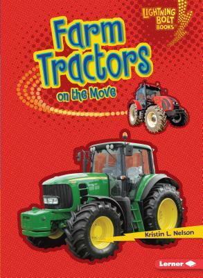 Farm Tractors on the Move by Kristin L. Nelson
