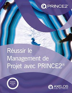 Managing Successful Projects with PRINCE2 by AXELOS, AXELOS