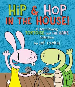 Hip & Hop in the House!: A Free-Flowing Tortoise and the Hare Collection by Jef Czekaj