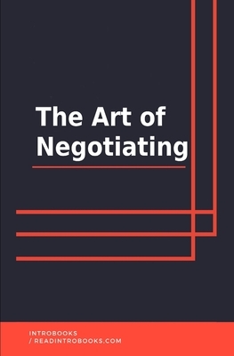 The Art of Negotiating by Introbooks