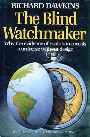 The Blind Watchmaker: Why the Evidence of Evolution Reveals a Universe without Design by Richard Dawkins
