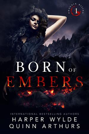 Born of Embers by Harper Wylde, Quinn Arthurs