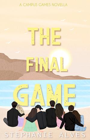 The Final Game  by Stephanie Alves