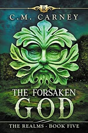 The Forsaken God by C.M. Carney