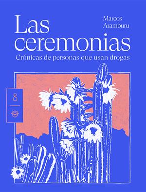 Las ceremonias Crónicas de personas que usan drogas   by Marcos Aramburu