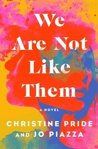 We Are Not Like Them by Jo Piazza, Christine Pride