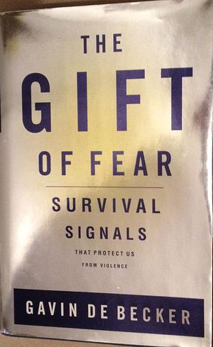 The Gift of Fear: Survival Signals That Protect Us From Violence by Gavin de Becker