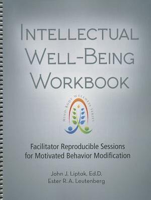 Intellectual Well-Being Workbok by John J. Liptak, Ester R. A. Leutenberg