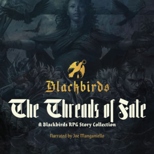 Threads of Fate: A Blackbirds RPG Story Collection by Joseph Limbaugh, Ryan Verniere, Jared Rosen, Graham McNeill, Christian Fox