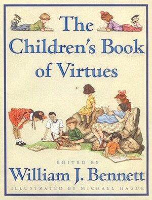 The Children's Book of Virtues by William J. Bennett