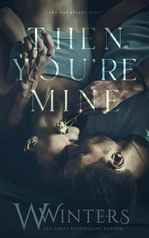 Then You're Mine by W. Winters