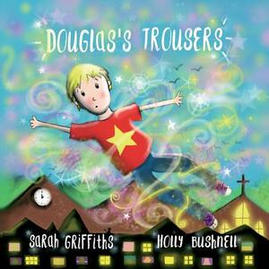 Douglas's Trousers by Sarah Griffiths
