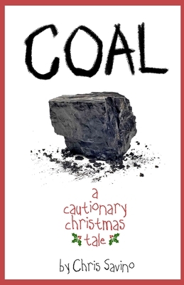 COAL a cautionary christmas tale by Chris Savino