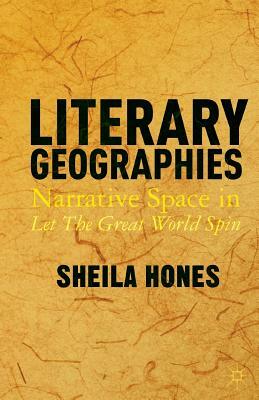 Literary Geographies: Narrative Space in Let the Great World Spin by S. Hones