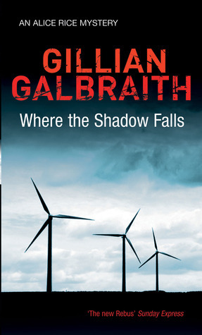 Where the Shadow Falls: An Alice Rice Mystery by Gillian Galbraith