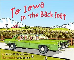 To Iowa in the Back Seat by Kristi R Bradbury