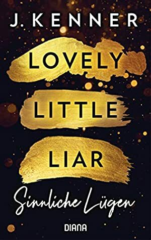 Lovely Little Liar. Sinnliche Lügen: Blackwell Lyon (1) Kurzroman by Marie Rahn, J. Kenner