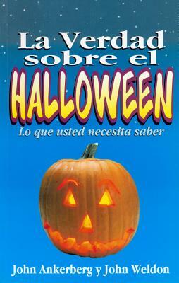 La Verdad Sobre el Halloween = Facts on Halloween by John Ankerberg, John Weldon