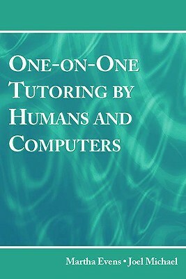 One-On-One Tutoring by Humans and Computers [With CDROM] by Joel Michael, Martha Evens