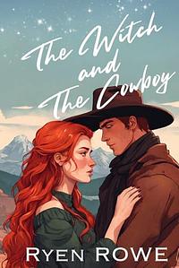 The Witch and The Cowboy by Ryen Rowe