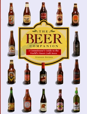 The Beer Companion: A Connoisseur's Guide to the World's Finest Craft Beer by Stephen Snyder