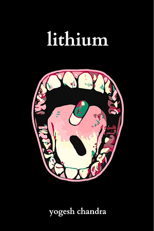 Lithium: Bipolar Poetry  by Yogesh Chandra