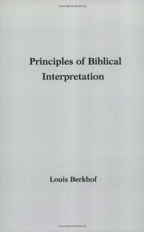 Principles of Biblical Interpretation by Louis Berkhof