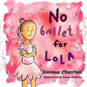 No Ballet For Lola by Emma Charles