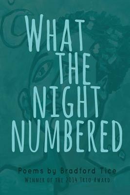 What the Night Numbered by Bradford Tice