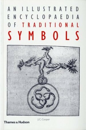 An Illustrated Encyclopaedia of Traditional Symbols by J.C. Cooper