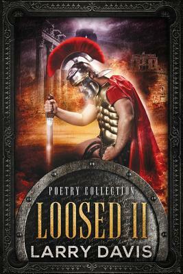 Loosed II: Stories in Rhyme by Larry Davis