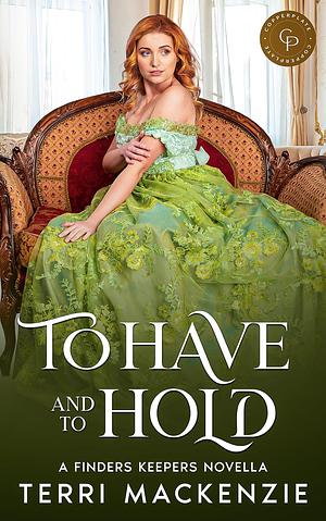 To Have and to Hold by Terri Mackenzie