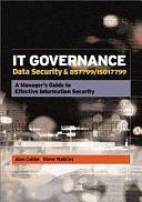 IT Governance: Data Security &amp; BS 7799/ISO 17799 : a Manager's Guide to Effective Information Security by Steve Watkins, Alan Calder