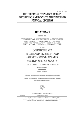 The federal government's role in empowering Americans to make informed financial decisions by Committee on Homeland Security (senate), United States Senate, United States Congress