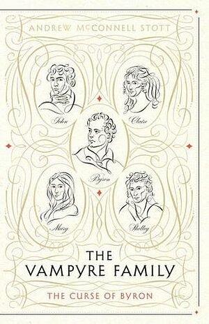 The Vampyre Family: Passion, Envy and the Curse of Byron by Andrew McConnell Stott