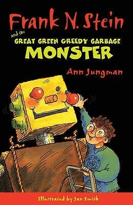 Frank N. Stein And The Great Green Garbage Monster by Ann Jungman, Jan Smith