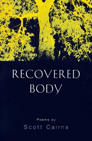 Recovered Body by Scott Cairns