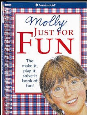 Molly Just for Fun: The Make-it, Play-it, Solve it Book of Fun! by Teri Witkowski