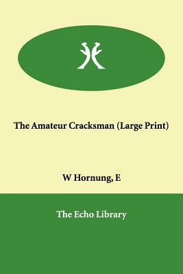 The Amateur Cracksman by E. W. Hornung