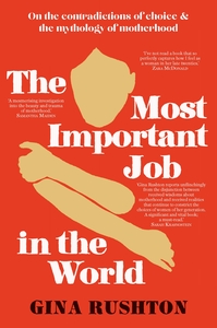 The Most Important Job In The World by Gina Rushton