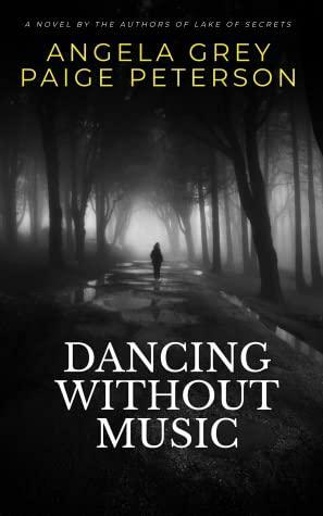 Dancing Without Music by Angela Grey, Angela Grey, Paige Peterson, Paige Peterson
