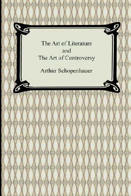 The Art of Literature and the Art of Controversy by Arthur Schopenhauer, Thomas Bailey Saunders