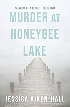 Murder at Honeybee Lake by Jessica Aiken-Hall