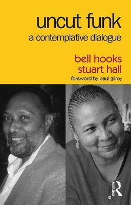 Uncut Funk: A Contemplative Dialogue by bell hooks