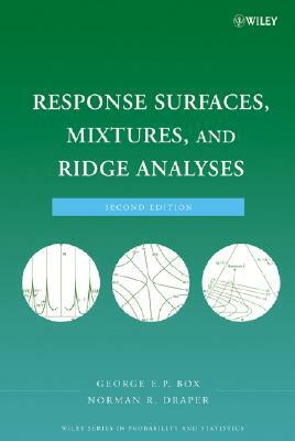 Response Surfaces, Mixtures, and Ridge Analyses by George E. P. Box, Norman R. Draper