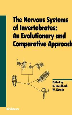 The Nervous Systems of Invertebrates: An Evolutionary and Comparative Approach: With a Coda Written by T.H. Bullock by 