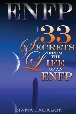 Enfp: 33 Secrets From The Life of an ENFP by Diana Jackson