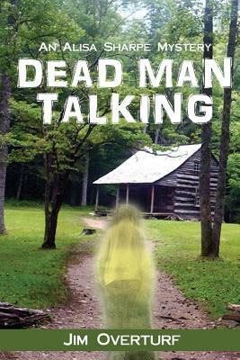 Dead Man Talking: An Alisa Sharpe Mystery by Jim Overturf